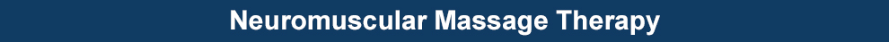 Neuromuscular Massage Therapy